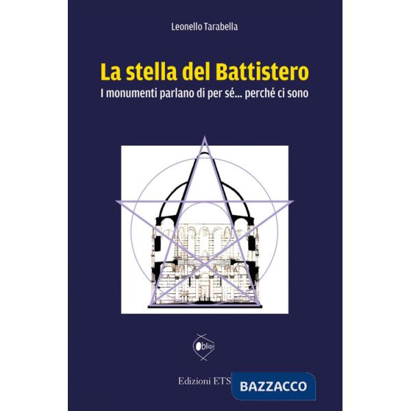 Stella del battistero. I monumenti parlano di per sé... perché ci sono (La)