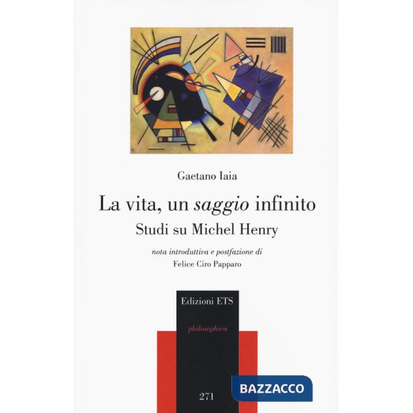 Vita, un saggio infinito. Studi su Michel Henry (La)