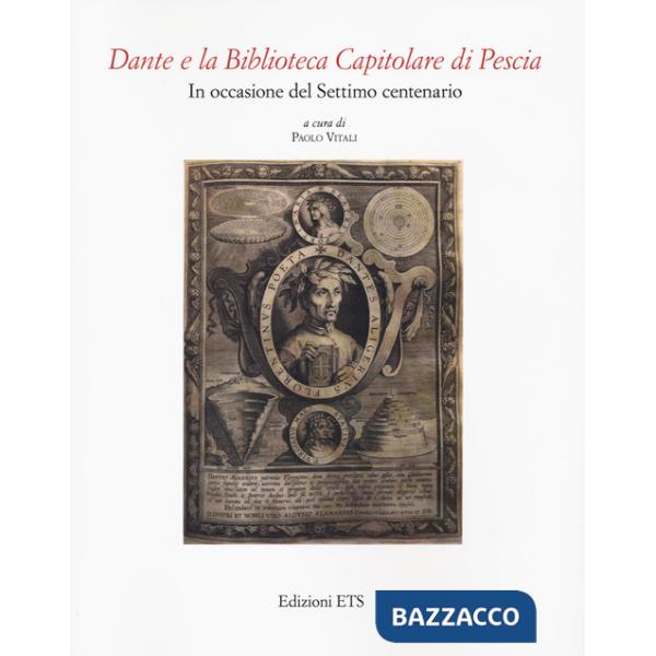 Dante e la Biblioteca Capitolare di Pescia. In occasione del settimo centenario