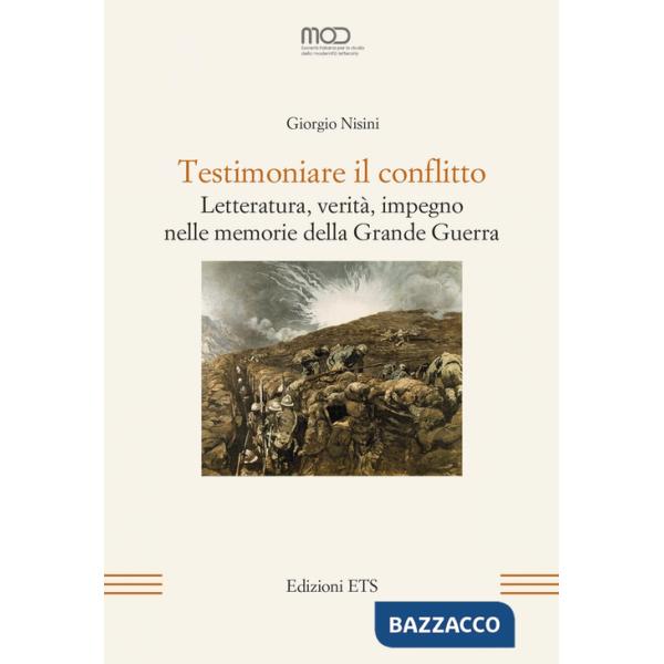 Testimoniare il conflitto. Letteratura, verità, impegno nelle memorie della Grande Guerra
