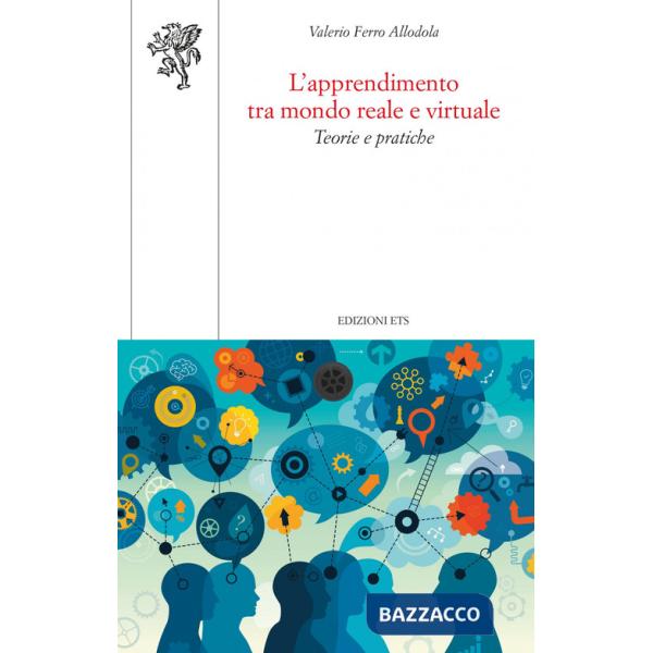 Apprendimento tra mondo reale e virtuale. Teorie e pratiche (L')