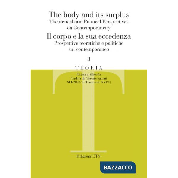 Teoria. Rivista di filosofia (2021). Vol. 2: The body and its surplus. Theoretical and political perspectives on contemporaneity