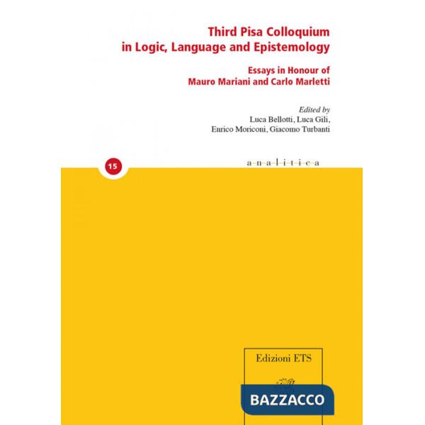 Third Pisa colloquium in logic, language and epistemology. Essays in honour of Mauro Mariani and Carlo Marletti