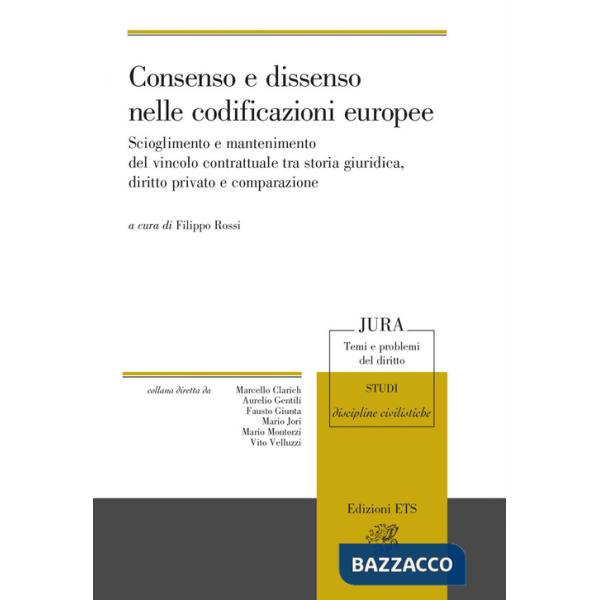 Consenso e dissenso nelle codificazioni europee. Scioglimento e mantenimento del vincolo contrattuale tra storia giuridica, diri
