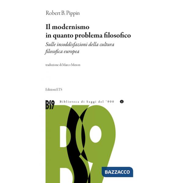 Modernismo in quanto problema filosofico. Sulle insoddisfazioni della cultura filosofica europea (Il)