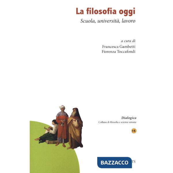 Filosofia oggi. Scuola, università, lavoro (La)
