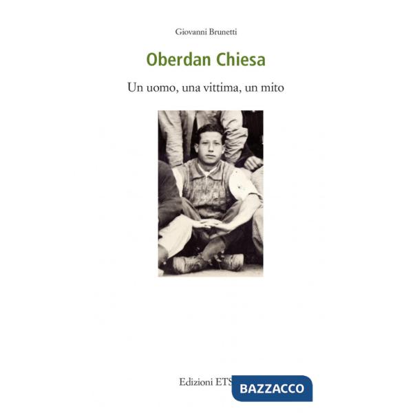 Oberdan Chiesa. Un uomo, una vittima, un mito