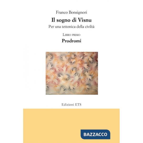 Sogno di Visnu. Per una tettonica della civiltà (Il). Vol. 1: Prodromi
