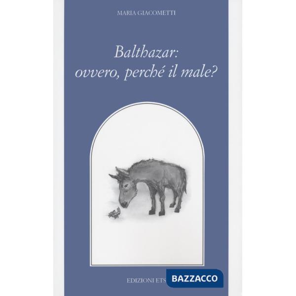 Balthazar: ovvero, perché il male?
