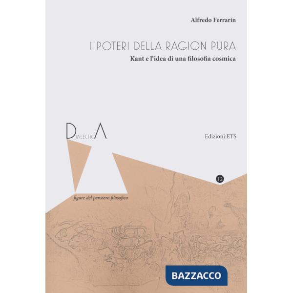 Poteri della ragion pura. Kant e l'idea di una filosofia cosmica (I)