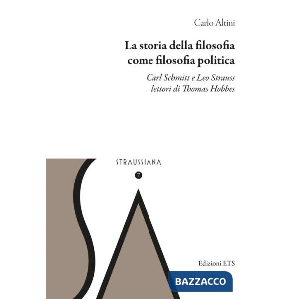 Storia della filosofia come filosofia politica. Carl Schmitt e Leo Strauss lettori di Thomas Hobbes (La)