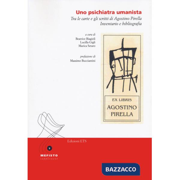 Psichiatra umanista. Tra le carte e gli scritti di Agostino Pirella. Inventario e bibliografia (Uno)