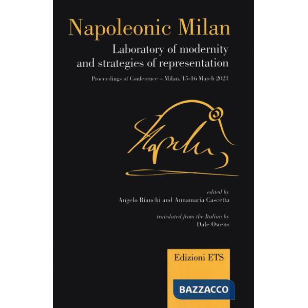 Napoleonic Milan. Laboratory of modernity and strategies of representation. Proceedings of Conference, Milan 15-16 March 2021