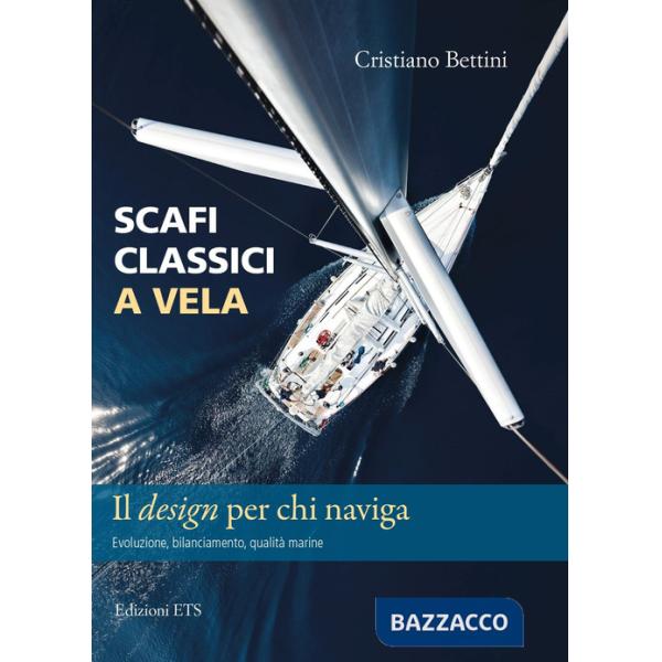 Scafi classici a vela. Il design per chi naviga. Evoluzione, bilanciamento, qualità marine