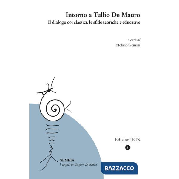 Intorno a Tullio De Mauro. Il dialogo coi classici, le sfide teoriche e educative