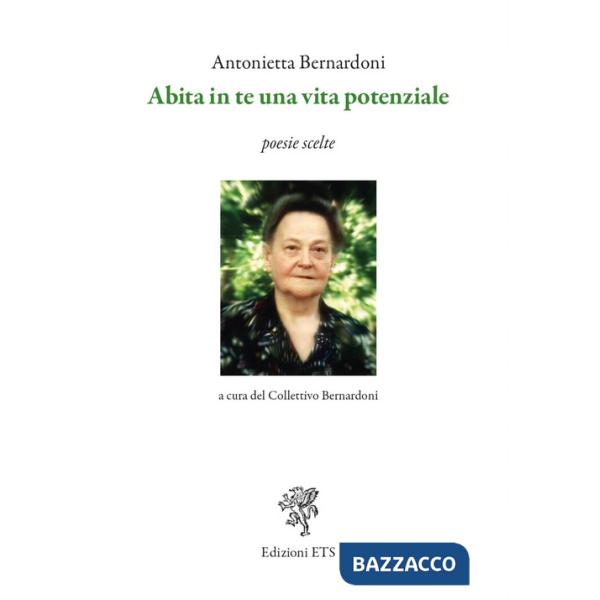 Abita in te una vita potenziale. Poesie scelte