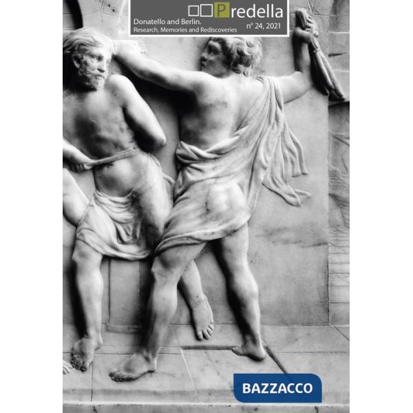 Predella (2021). Vol. 24: Donatello and Berlin. Research, memories and rediscoveries