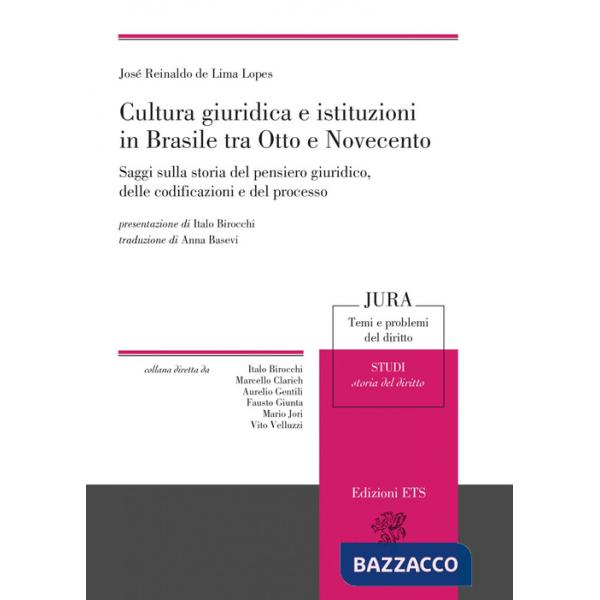 Cultura giuridica e istituzioni in Brasile tra Otto e Novecento. Saggi sulla storia del pensiero giuridico, delle codificazioni 