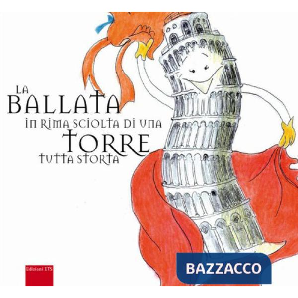 Ballata in rima sciolta di una torre tutta storta. Ediz. illustrata (La)