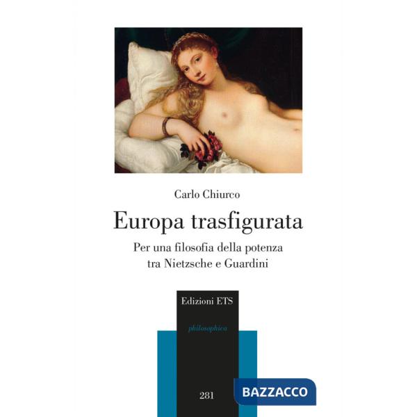 Europa trasfigurata. Per una filosofia della potenza tra Nietzsche e Guardini