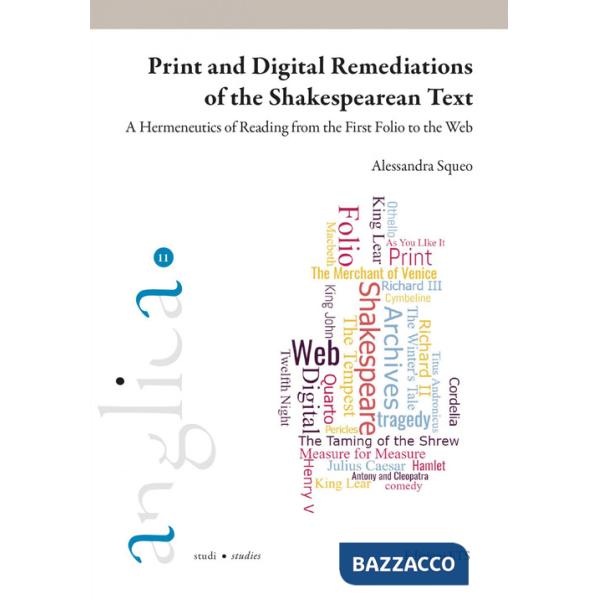 Print and digital remediations of the Shakespearean text. A hermeticus of reading from the First Folio to the web
