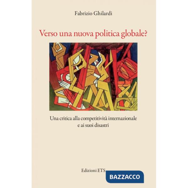 Verso una nuova politica globale? Una critica alla competitività e ai suoi disastri