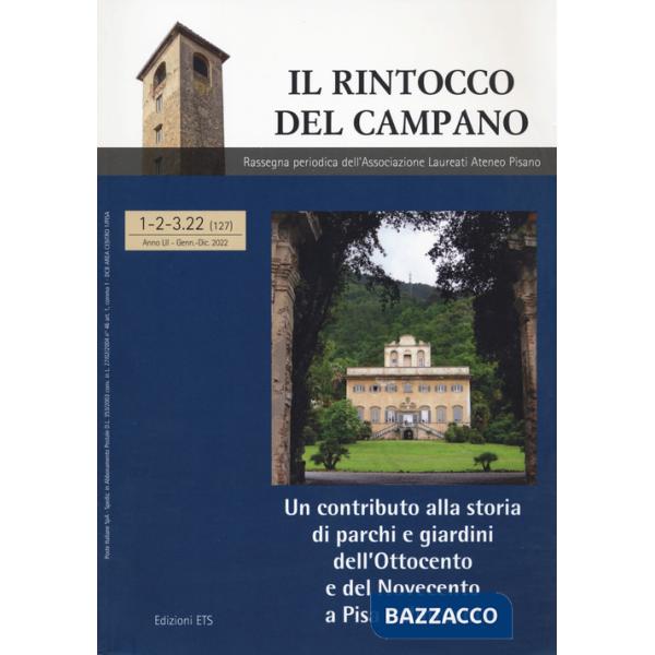 Rintocco del campano. Rassegna periodica dell'Associazione Laureati Ateneo Pisano (2022) (Il). Vol. 1-3: Un contributo alla stor