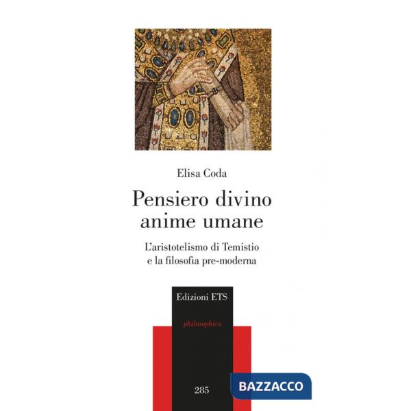 Pensiero divino, anime umane. L'aristotelismo di Temistio e la filosofia pre-moderna