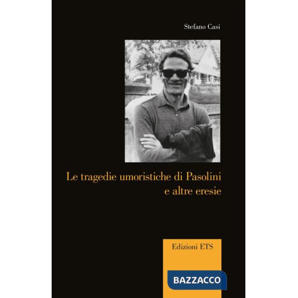 Tragedie umoristiche di Pasolini ed altre eresie (Le)