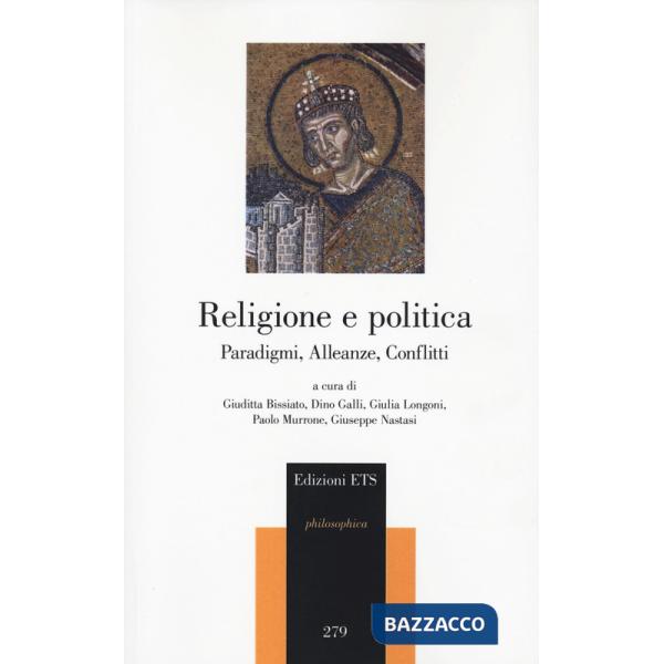 Religione e politica. Paradigmi, alleanze, conflitti