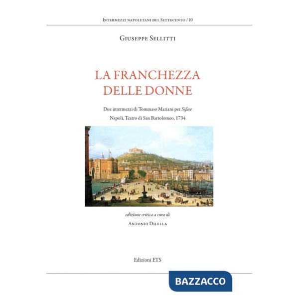 Franchezza delle donne. Due intermezzi di Tommaso Mariani per Siface. Napoli, Teatro di San Bartolomeo, 1734 (La)
