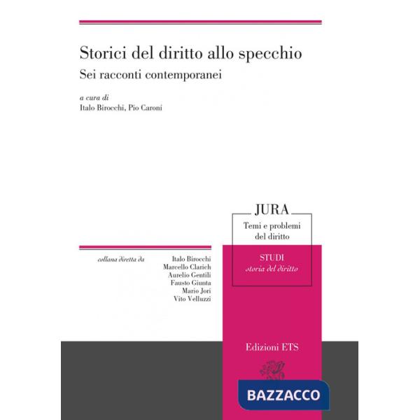 Storici del diritto allo specchio. Sei racconti contemporanei