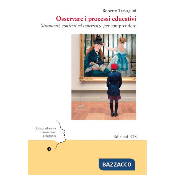 Osservare i processi educativi. Strumenti, contesti ed esperienze per comprendere