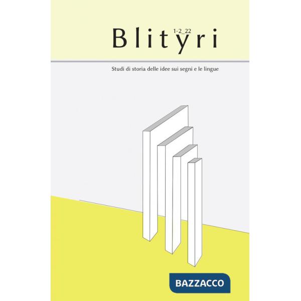 Blityri. Studi di storia delle idee sui segni e le lingue (2022). Vol. 1-2