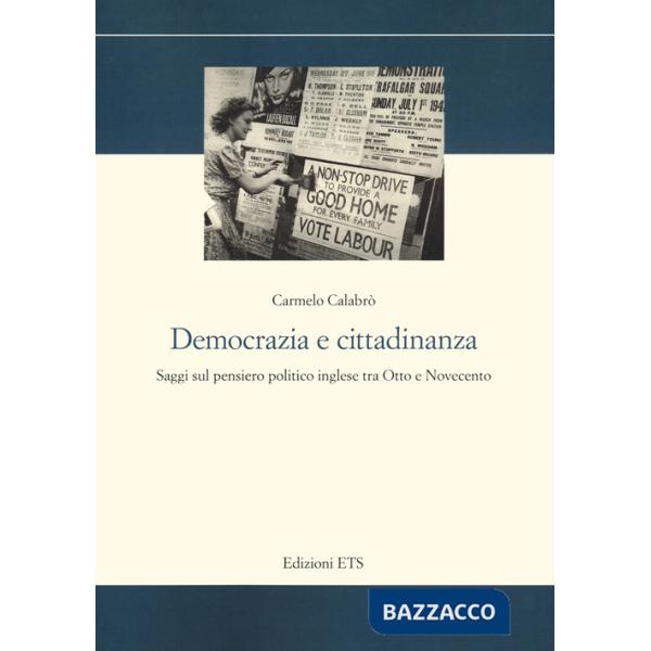 Democrazia e cittadinanza. Saggi sul pensiero politico inglese tra Otto e Novecento