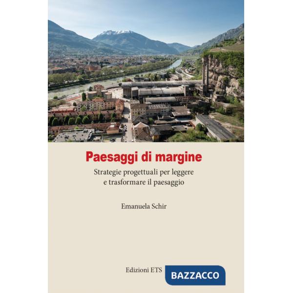 Paesaggi di margine. Strategie progettuali per leggere e trasformare il paesaggio