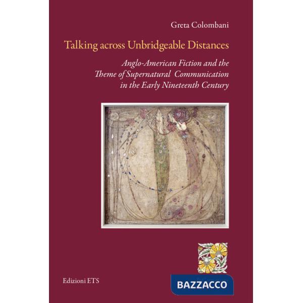 Talking across unbridgeable distances. Anglo-American fiction and the theme of supernatural communication in the early Nineteent