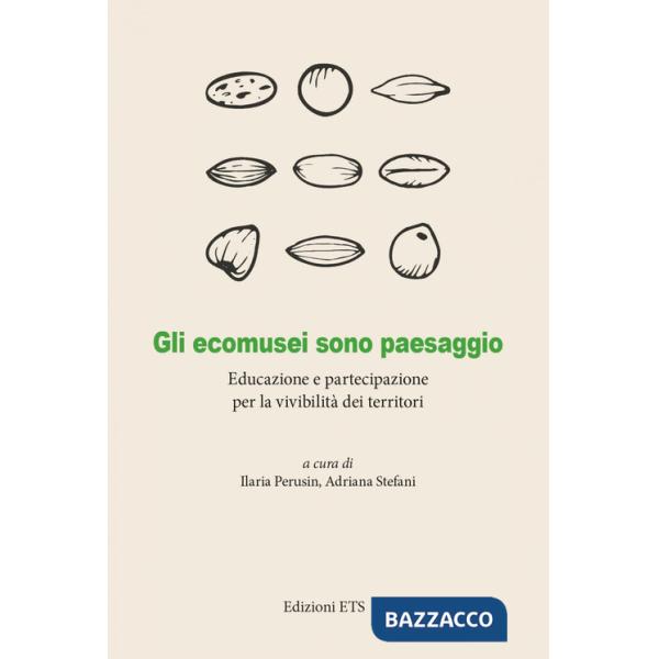 Ecomusei sono paesaggio. Educazione e partecipazione per la vivibilità dei territori (Gli)