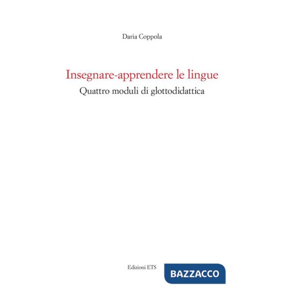 Insegnare-apprendere le lingue. Quattro moduli di glottodidattica