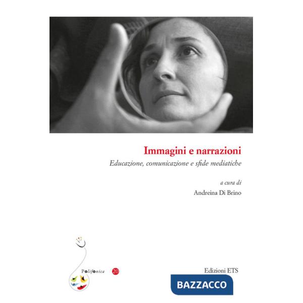 Immagini e narrazioni. Educazione, comunicazione e sfide mediatiche