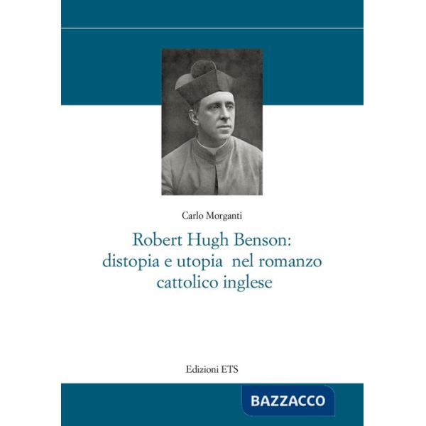 Robert Hugh Benson: distopia e utopia nel romanzo cattolico