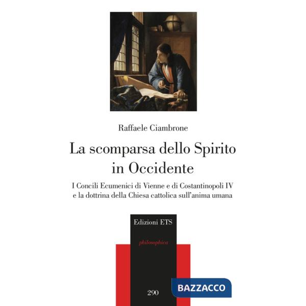 Scomparsa dello spirito in Occidente. I Concili Ecumenici di Vienne e di Costantinopoli IV e la dottrina della Chiesa cattolica 