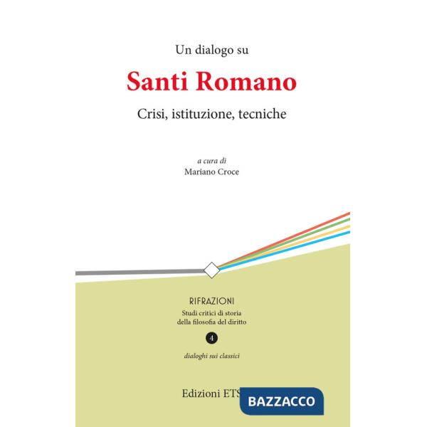 Dialogo su Santi Romano. Crisi, istituzione, tecniche (Un)