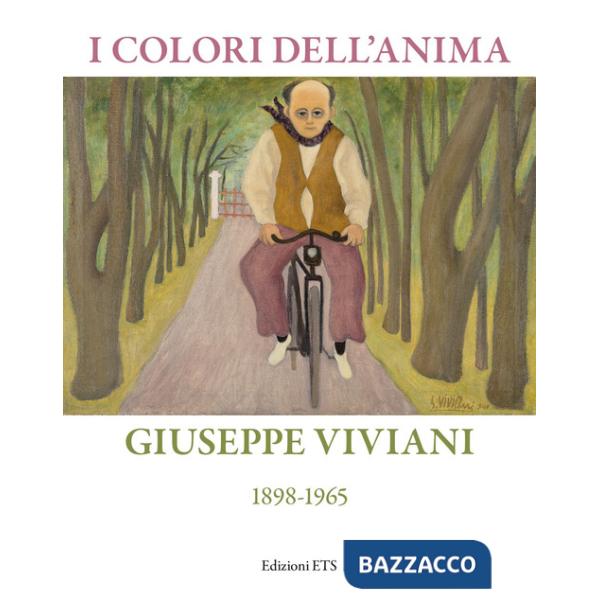 Colori dell'anima. Giuseppe Viviani (1898-1865). Ediz. illustrata (I)