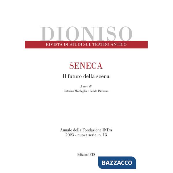 Dioniso. Rivista di studi sul teatro antico (2023). Vol. 13: Seneca. Il futuro della scena