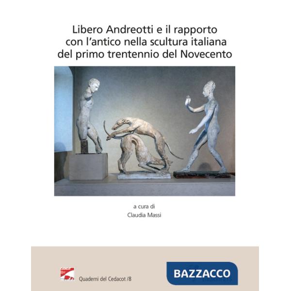 Libero Andreotti e il rapporto con l'antico nella scultura italiana del primo trentennio del Novecento. Atti del Convegno (Pesci