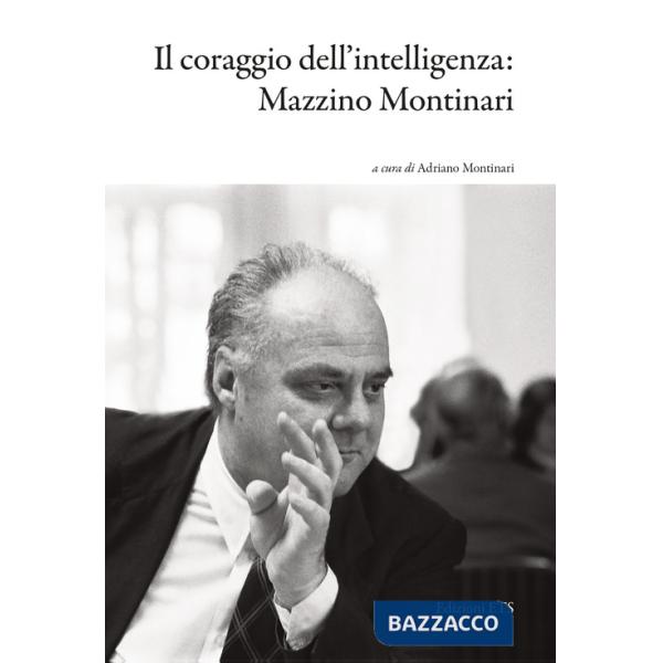 Coraggio dell'intelligenza: Mazzino Montinari (Il)