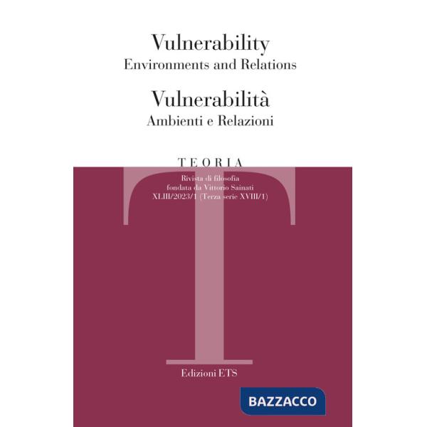 Teoria. Rivista di filosofia (2023). Ediz. bilingue. Vol. 1: Vulnerability. Environments and relations-Vulnerabilità. Ambienti e