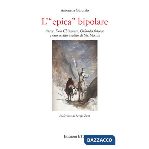 «epica» bipolare. Aiace, Don Chisciotte, Orlando furioso e uno scritto inedito di Mr. Month (L')