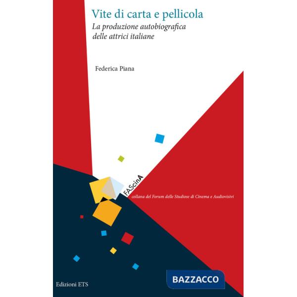 Vite di carta e pellicola. La produzione autobiografica delle attrici italiane
